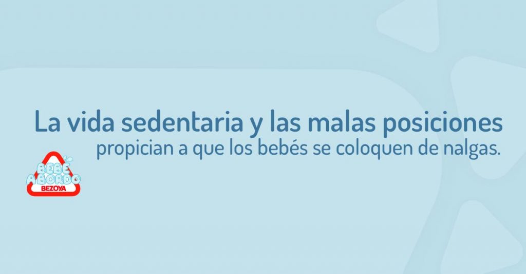 La vida sedentaria propicia que el bebé se coloque de nalgas