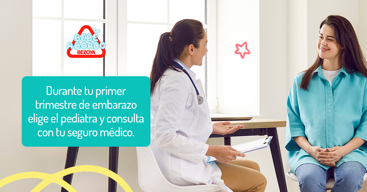 Durante tu primer trimestre de embarazo elige el pediatra y consulta con tu seguro médico. 
