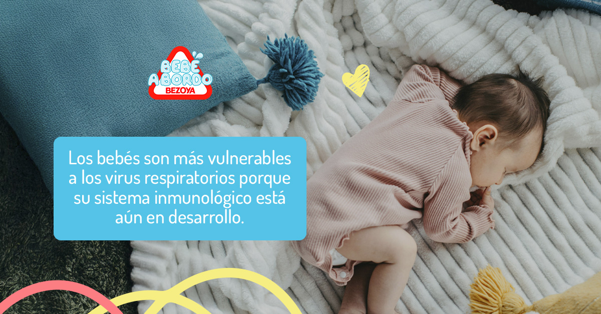 Los bebés son más vulnerables a los virus respiratorios porque su sistema inmunológico está aún en desarrollo. 