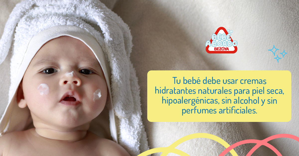 Tu bebé debe usar cremas hidratantes naturales para piel seca, hipoalergénicas, sin alcohol y sin perfumes artificiales. 